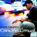 Canción Casual. Misael Caballero